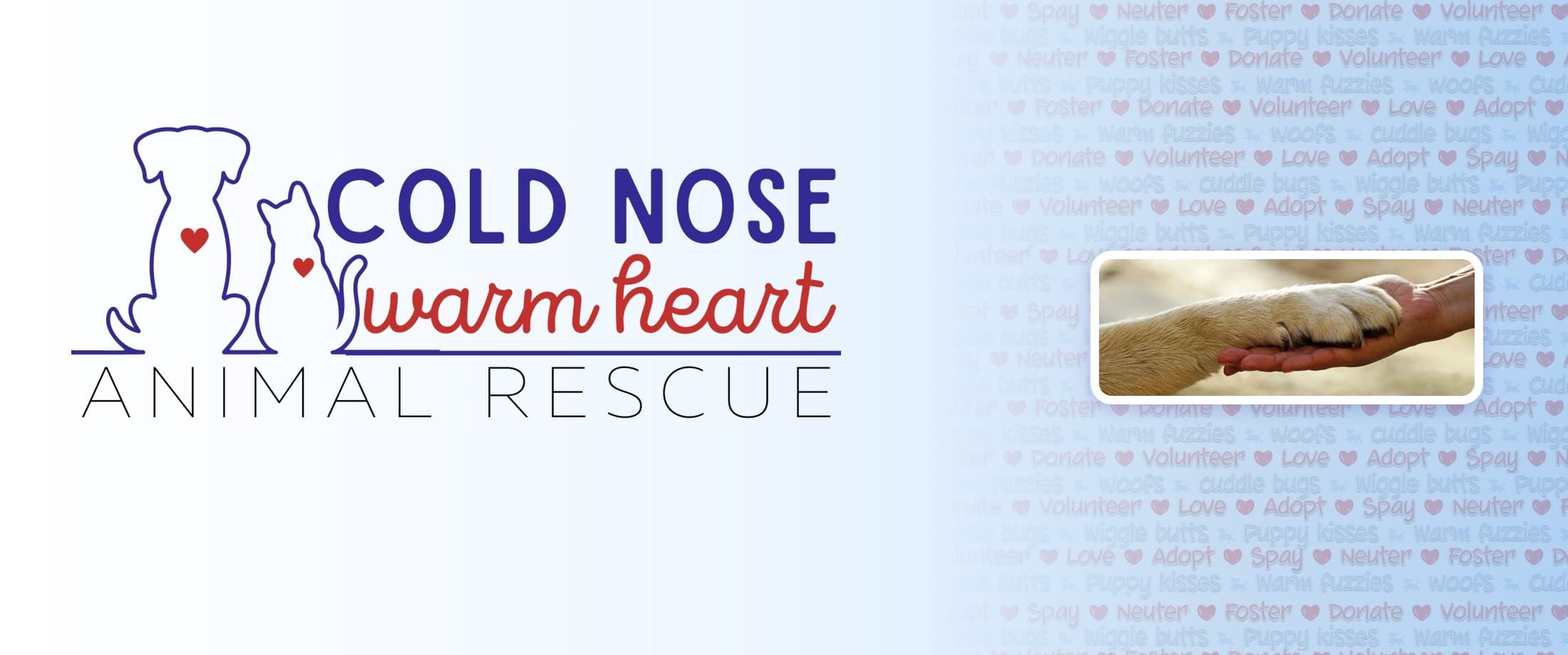 Cold Nose Warm Heart Animal Rescue logo on a sky-blue background with the rescue's Adopt, Foster, Donate word pattern and a photo of a dog's paw resting in a person's hand